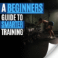 a beginners guide to smarter training, Written by Fenrir Power Nutrition.